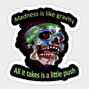 Joker Skull quote - Madness is like gravity. All it takes is a little push Sticker